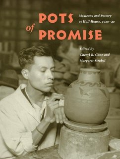 Pots of Promise: Mexicans and Pottery at Hull-House, 1920-40 - Strobel, Margaret