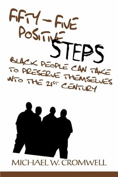 Fifty-Five Positive Steps Black People Can Take to Preserve Themselves Into the 21st Century - Cromwell, Michael W.