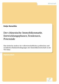 Der chinesische Immobilienmarkt. Entwicklungsphasen, Tendenzen, Potenziale - Henschke, Katja