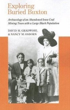 Exploring Buried Buxton: Archaeology of an Abandoned Iowa Coal Mining Town with a Large Black Population - Gradwohl, David M.; Osborn, Nancy M.