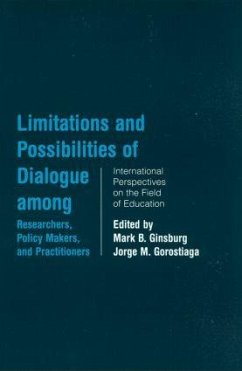 Limitations and Possibilities of Dialogue among Researchers, Policymakers, and Practitioners - Ginsburg, Mark B. / Gorostiaga, Jorge (eds.)