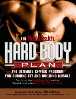 The Men's Health Hard Body Plan: The Ultimate 12-Week Program for Burning Fat and Building Muscle - Keller, Larry; Editors of Men's Health Magazi