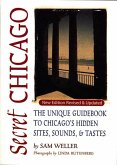 Secret Chicago: The Unique Guidebook to Chicago's Hidden Sites, Sounds, and Tastes