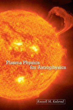 Plasma Physics for Astrophysics - Kulsrud, Russell M.