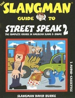 The Slangman Guide to Street Speak 2: The Complete Course in American Slang & Idioms - Burke, David