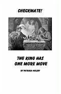 Checkmate: The King Has One More Move - Hulsey, Patricia L.