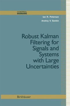 Robust Kalman Filtering for Signals and Systems with Large Uncertainties - Petersen, Ian R.;Savkin, Andrey V.