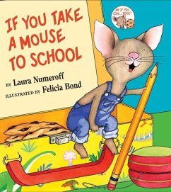 If You Take a Mouse to School - Numeroff, Laura Joffe