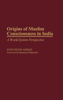 Origins of Muslim Consciousness in India - Ahmad, Syed Nesar