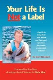 Your Life Is Not a Label: A Guide to Living Fully with Autism and Asperger's Syndrome for Parents, Professionals and You!