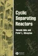 Cyclic Separating Reactors - Aida, Takashi; Silveston, Peter L