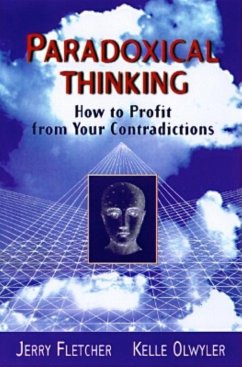 Paradoxical Thinking: How to Profit from Your Contradictions - Fletcher, Jerry L.; Olwyler, Kelle