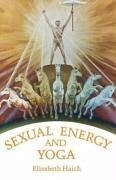 Sexual Energy and Yoga - Haich, Elisabeth