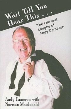 Wait Till You Hear This...: The Life and Laughs of Andy Cameron - Cameron, Andy