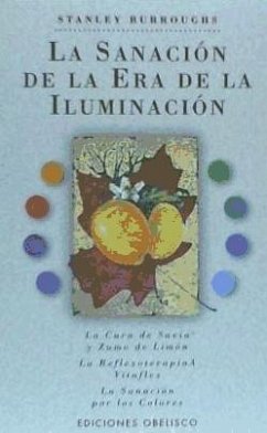 La sanación de la era de la iluminación - Burroughs, Stanley