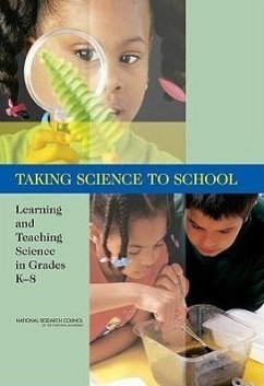 Taking Science to School - National Research Council; Division of Behavioral and Social Sciences and Education; Center For Education; Board On Science Education; Committee on Science Learning Kindergarten Through Eighth Grade
