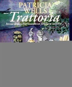 Trattoria : recetas de pequeños restaurantes familiares italianos - Wells, Patricia