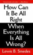 How Can It Be All Right When Everything... - Bild 1