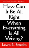 How Can It Be All Right When Everything Is All Wrong?