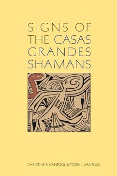 Signs of the Casas Grandes Shamans - Vanpool, Christine S.; Vanpool, Todd L.