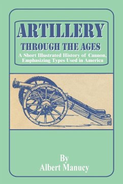 Artillery Through the Ages - Manucy, Albert