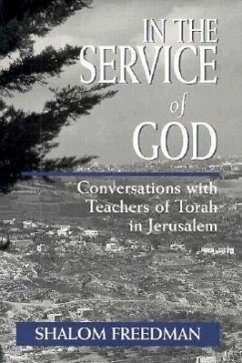 In the Service of God: Conversations with Teachers of Torah in Jerusalem - Freedman, Shalom
