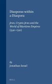 Diasporas Within a Diaspora: Jews, Crypto-Jews and the World of Maritime Empires (1540-1740)