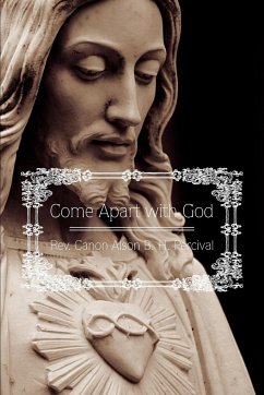 Come Apart with God - Percival, Rev. Canon Alson B. H.