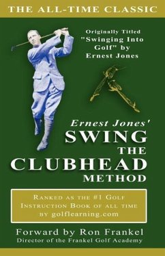 Ernest Jones' Swing The Clubhead - Jones, E.