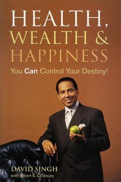 Health, Wealth and Happiness: You Can Control Your Destiny! - Singh, David