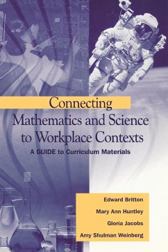 Connecting Mathematics and Science to Workplace Contexts: A Guide to Curriculum Materials - Britton, Edward; Huntley, Mary Ann; Jacobs, Gloria