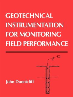 Geotechnical Instrumentation for Monitoring Field Performance - Dunnicliff, John (Geotechnical Instrumentation Consultant, Lexington