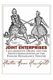 Joint Enterprises: Collaborative Drama and the Institutionalization of the English Renaissance Theater
