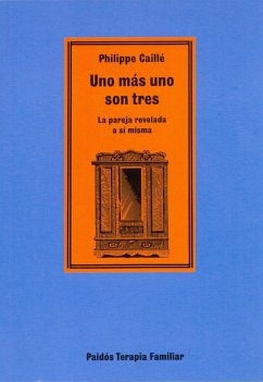 Uno más uno son tres : la pareja revelada a sí misma - Caillé, Philippe