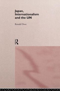 Japan, Internationalism and the UN - Dore, R P