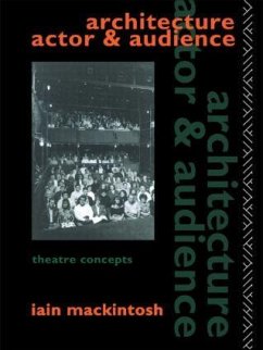 Architecture, Actor and Audience - Mackintosh, Iain