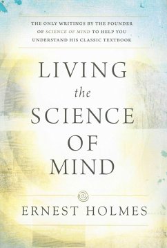 Living the Science of Mind - Holmes, Ernest