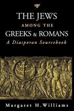 The Jews Among the Greeks and Romans: A Diasporan Sourcebook - Williams, Margaret
