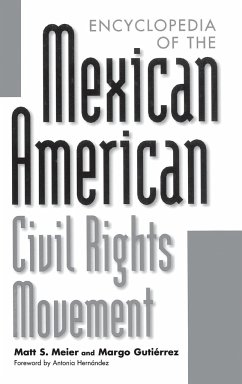 Encyclopedia of the Mexican American Civil Rights Movement - Gutiérrez, Margo; Meier, Matt