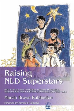 Raising NLD Superstars: What Families with Nonverbal Learning Disorders Need to Know about Nurturing Confident, Competent Kids - Rubinstien, Marcia
