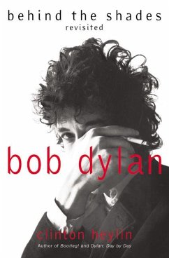 Bob Dylan: Behind the Shades Revisited - Heylin, Clinton