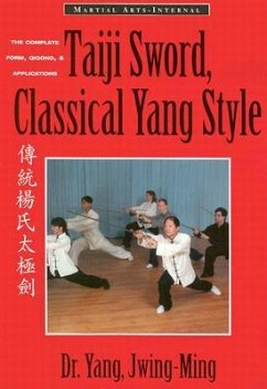 Taiji Sword, Classical Yang Style: The Complete Form, Qigong & Applications - Jwing-Ming, Yang