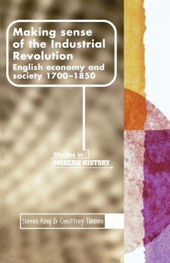 Making sense of the Industrial Revolution - King, Steve; Timmins, Geoff