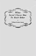 What Social Classes Owe to Each Other - Sumner, William Graham