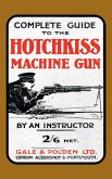 COMPLETE GUIDE TO THE HOTCHKISS MACHINE GUN