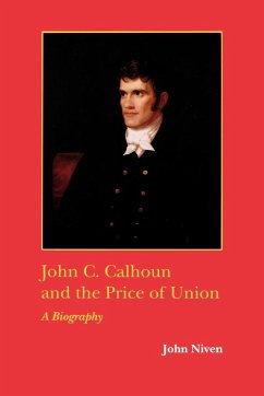 John C. Calhoun and the Price of Union - Niven, John