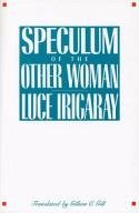 Speculum of the Other Woman - Irigaray, Luce