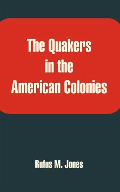 Quakers in the American Colonies, The - Jones, Rufus M.