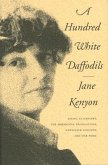 A Hundred White Daffodils: Essays, Interviews, the Akhmatova Translations, Newspaper Columns, and One Poem