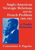 Anglo-American Strategic Relations and the French Problem, 1960-1963
